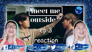 MEET ME OUTSIDE EP 3 REACTION