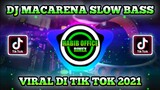 DJ MACARENA SLOW BASS VIRAL DI TIK TOK 2021