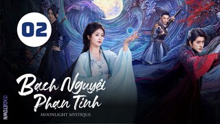 Tập 2 - Thuyết Minh| Bạch Nguyệt Phạn Tinh - Moonlight Mystique (Bạch Lộc, Ngao Thụy Bằng,...).