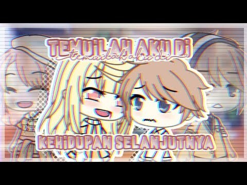 Temui Aku Di Kehidupan Selanjutnya 《Glmm Indonesia》《Gacha Life Indonesia》