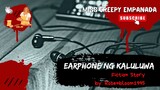 Earphone ng Kaluluwa| Tagalog Story Fiction| Miss Creepy Empanada