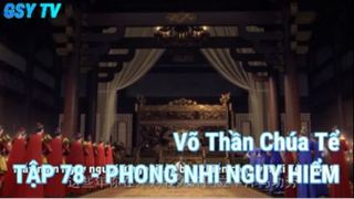 Võ Thần Chúa Tể Tập 78 - Phong Nhi Nguy Hiểm