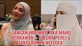 ‘Jangan Hipokrit Jika Mahu Berkawan!’- Fazura Perli & Sekolahkan Neelofa!