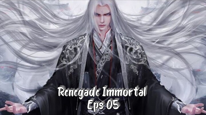 Renegade Immortal eps 05 Subtitle Indonesia