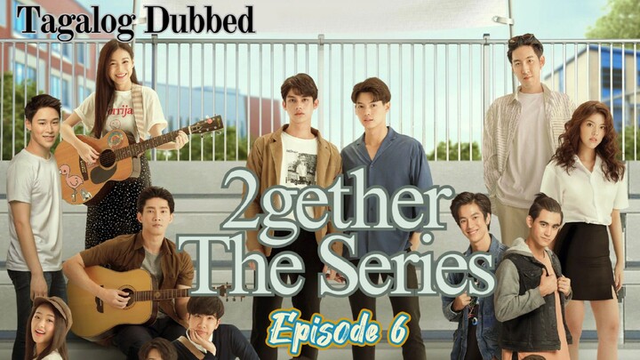 🇹🇭 2gether The Series | HD Episode 6 ~ [Tagalog Dubbed]