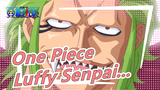[One Piece] Luffy Senpai, Aku Akan Menjadi Orang Yang Bisa Membantumu!