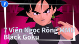 [7 Viên Ngọc Rồng MMD]Black Goku / Quên hết mọi thứ_1