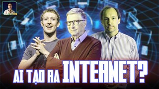 AI LÀ NGƯỜI THỰC SỰ TẠO RA INTERNET ?