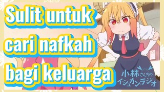 Sulit untuk cari nafkah bagi keluarga