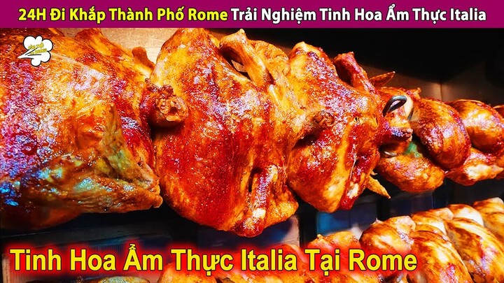 24H Đi Khắp Thành Phố Rome Trải Nghiệm Tinh Hoa Ẩm Thực Italia | Review Con Người Và Cuộc Sống