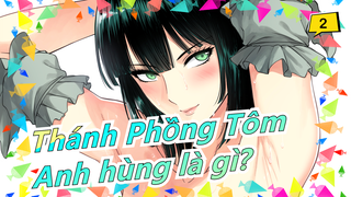 [Thánh Phồng Tôm/ASMV] Anh hùng là gì?_2