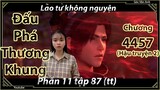 [Dịch Chuẩn] Đấu Phá Thương Khung hậu truyện 2 - chương 4457 | Góc Vân Anh