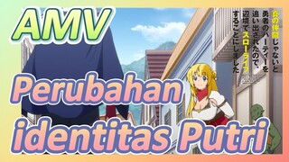 AMV | Perubahan identitas Putri