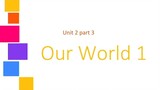 Our World 1 by National Geographic ~ Unit 2 Part 3