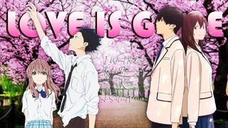 Love Is Gone 「AMV」A Silent Voice X I Want to Eat Your Pancreas