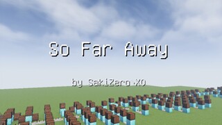 【Minecraft】“做自己的全场最佳”红石音乐《So Far Away》