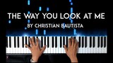 The Way You Look at Me by Christian Bautista Piano Cover with free sheet music