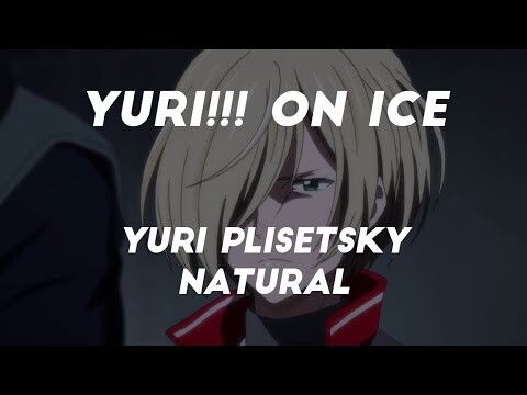 Yuri!!! on ICE ~ Yuri Plisetsky ~ Natural |AMV|