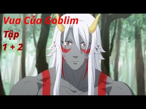 'Chuyển Sinh Thành Vua Của Goblin ( Anime mới 2024) review anime