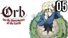 Orb: On the Movements of the Earth Episode 5