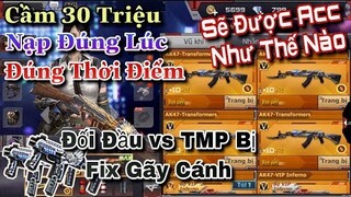 CF Mobile/CF Legends | 30 Triệu Nạp Đúng Thời Điểm ? | Đối Đầu vs TMP Khi Bị Fix Gãy Cánh | Duy Woo