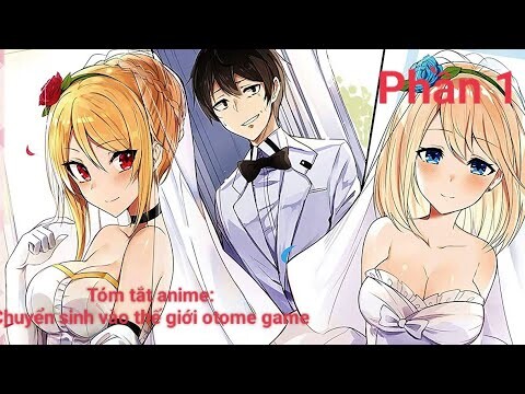 tóm tắt anime : Chuyển sinh vào thế giới otome game || phần 1 ||Chú bé M