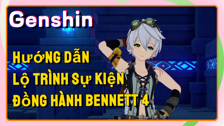 [Genshin, Hướng Dẫn] Lộ Trình Sự Kiện Đồng Hành Bennett 4