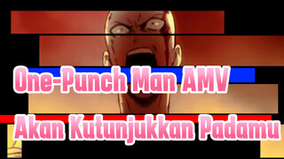 [One-Punch Man AMV] Akan Kutunjukkan Padamu ...