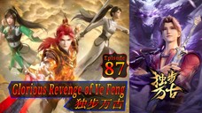 Eps 87 Glorious Revenge of Ye Feng  独步万古