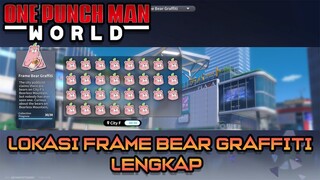 LOKASI FRAME BEAR GRAFFITI | ONE PUNCH MAN WORLD