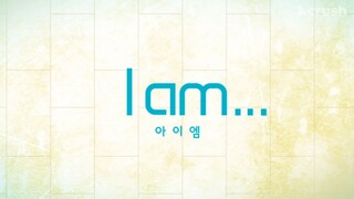 I am | Eps 04 [Eng.Sub]