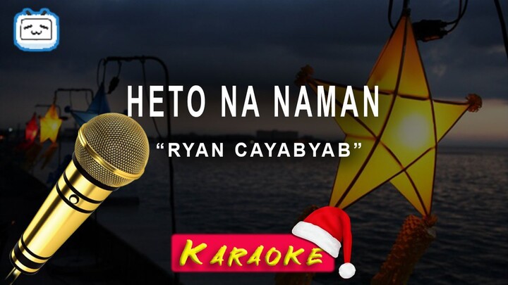 Heto Na Naman - Ryan Cayabyab (karaoke)