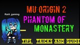 MU ORIGIN 2: PHANTOM MONASTERY (TIPS, TRICKS AND GUIDE)
