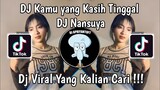 DJ KAMU YANG KASIH TINGGAL | DJ DITINGGAL BANG DIKA DJ NANSUYA VIRAL TIK TOK TERBARU 2024 !
