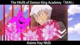 The Misfit of Demon King Academy「AMV」Hay Nhất