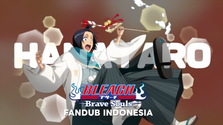 FANDUB INDONESIA "Hanataro Yamada" | Bleach Brave Souls