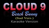 CLOUD 9 - Beach Bunny / Sad Vers. (KARAOKE VERSION)
