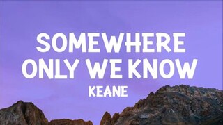 Somewhere only we know (Keane)