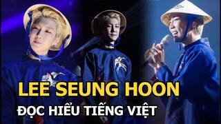 Lee Seung Hoon (WINNER) khiến dân mạng phát cuồng vì khả năng đọc hiểu tiếng Việt