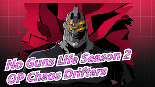 [No Guns Life Season 2] OP Chaos Drifters (Full Ver), CN&JP Lyrics_B