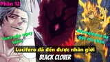 Black Clover "Cỏ ba lá đen" Lucifero đã đến được nhân giới, Yami gặp nguy hiểm. Phần 12 chapter 314