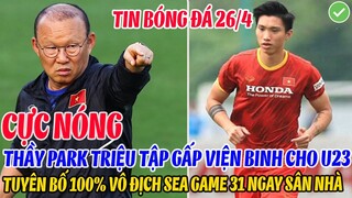 CỰC NÓNG: THẦY PARK TRIỆU TẬP GẤP VIỆN BINH CHO U23, TUYÊN BỐ 100% VÔ ĐỊCH SEA GAME 31 NGAY SÂN NHÀ