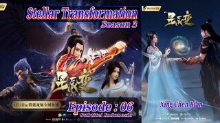 Eps 06 S3 | Stellar Transformation "Xing Chen Bian" Season 3