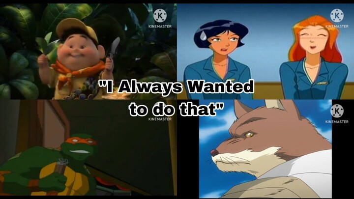 "I Always Wanted to do that" Compilation