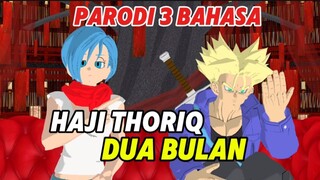 HAJI THORIQ 2 BULAN ‼️ PARODI 3 BAHASA BY BULMA & TRUNKS