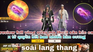 Free fire| đầu tư kim cương quyết săn bằng được hắc ca và tử quyền vòng quay ma thuật