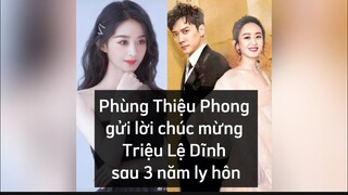 Phùng Thiệu Phong gửi lời chúc mừng Triệu Lệ Dĩnh sau 3 năm ly hôn.