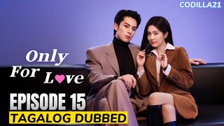 Only For Love  Episode 15 Tagalog Dubbed