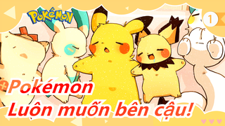 [Pokémon/MAD] Vì tôi luôn muốn bên cậu!_1