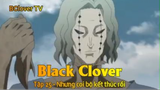 Black Clover Tập 25 - Nhưng coi bộ kết thúc rồi